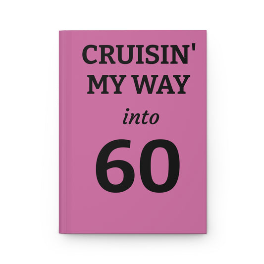 Cruisin' My Way Into 60 Hardcover Journal — 60th Birthday Gift Notebook