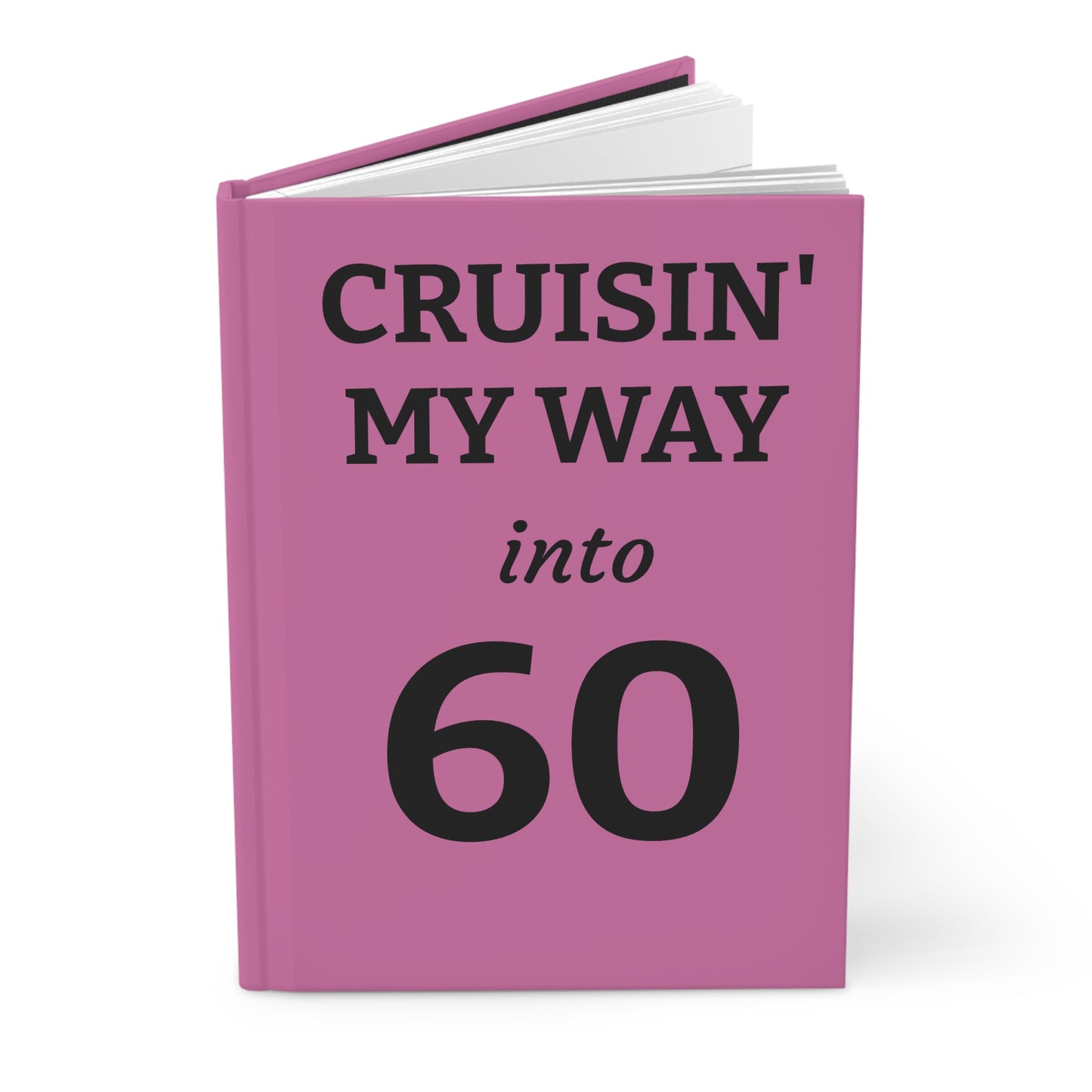 Cruisin' My Way Into 60 Hardcover Journal — 60th Birthday Gift Notebook