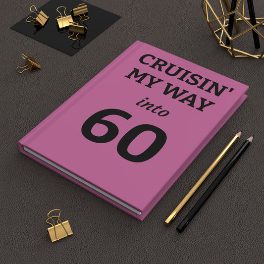 Cruisin' My Way Into 60 Hardcover Journal — 60th Birthday Gift Notebook